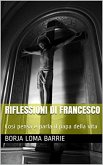 Riflessioni di Francesco. Così pensa e parla il papa della vita. (eBook, ePUB) Riflessioni di Francesco. Così pensa e parla il papa della vita. (eBook, ePUB)