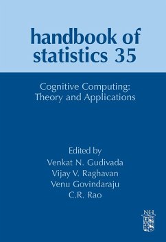 Cognitive Computing: Theory and Applications (eBook, ePUB) - Raghavan, Vijay V; Gudivada, Venkat N.; Govindaraju, Venu; Rao, C. R.