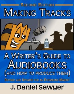 Making Tracks: A Writer's Guide to Audiobooks (and How to Produce Them) (eBook, ePUB) - Sawyer, J. Daniel