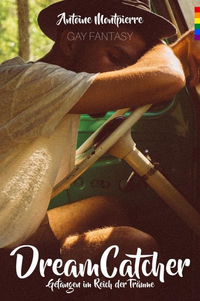 Dreamcatcher - Gefangen im Reich der Träume (Gay Fantasy) (eBook, ePUB) Dreamcatcher - Gefangen im Reich der Träume (Gay Fantasy) (eBook, ePUB)