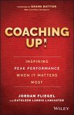 Coaching Up! Inspiring Peak Performance When It Matters Most (eBook, PDF)