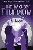 The Moon Etherium (An Etherium Novel, #1) (eBook, ePUB) The Moon Etherium (An Etherium Novel, #1) (eBook, ePUB)