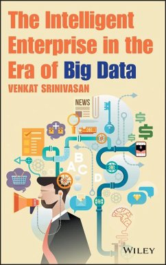The Intelligent Enterprise in the Era of Big Data (eBook, ePUB) - Srinivasan, Venkat