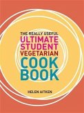 Really Useful Ultimate Student Vegetarian Cookbook (eBook, ePUB)