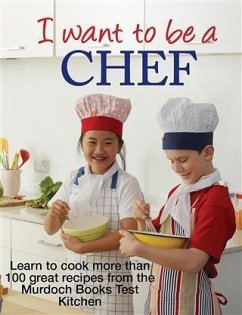 I Want to be a Chef (eBook, ePUB) - Murdoch Books Test Kitchen