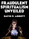 Fraudulent Spiritualism Unveiled (eBook, ePUB)