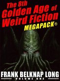 The 8th Golden Age of Weird Fiction MEGAPACK®: Frank Belknap Long (Vol. 1) (eBook, ePUB)