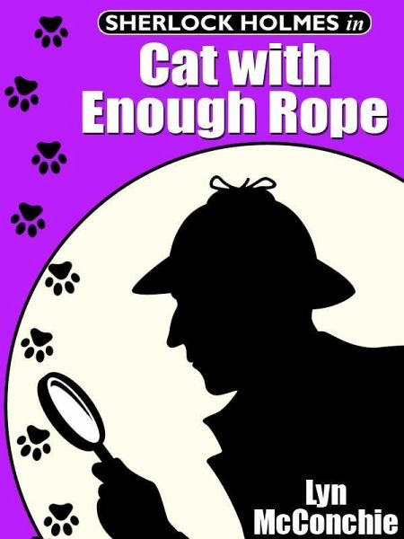 Sherlock Holmes in Cat with Enough Rope (eBook, ePUB) Sherlock Holmes in Cat with Enough Rope (eBook, ePUB)