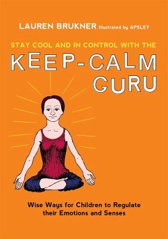 Stay Cool and In Control with the Keep-Calm Guru (eBook, ePUB) - Brukner, Lauren