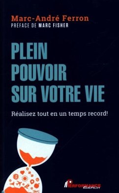 Plein pouvoir sur votre vie : Realisez tout en un temps record ! (eBook, PDF)