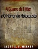 A Guerra De Hitler E O Horror Do Holocausto (eBook, ePUB)