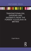 Transnationalism, Diaspora and Migrants from the former Yugoslavia in Britain (eBook, ePUB)