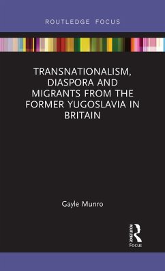 Transnationalism, Diaspora and Migrants from the former Yugoslavia in Britain (eBook, ePUB) - Munro, Gayle