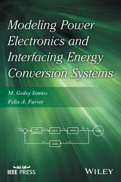 Modeling Power Electronics and Interfacing Energy Conversion Systems (eBook, ePUB) - Simões, M. Godoy; Farret, Felix A.