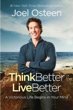 Think Better, Live Better (eBook, ePUB) - Osteen, Joel