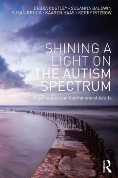 Shining a Light on the Autism Spectrum (eBook, PDF) - Costley, Debra; Baldwin, Susanna; Bruck, Susan; Haas, Kaaren; Ritzrow, Kerry