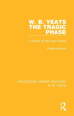 W. B. Yeats: The Tragic Phase (eBook, PDF) - Koch, Vivienne