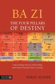 Ba Zi - The Four Pillars of Destiny (eBook, ePUB)