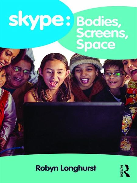 Skype: Bodies, Screens, Space (eBook, PDF) Skype: Bodies, Screens, Space (eBook, PDF)