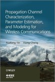 Propagation Channel Characterization, Parameter Estimation, and Modeling for Wireless Communications (eBook, ePUB)