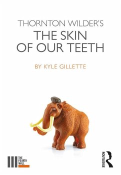 Thornton Wilder's The Skin of our Teeth (eBook, PDF) - Gillette, Kyle