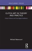 Glitch Art in Theory and Practice (eBook, PDF)