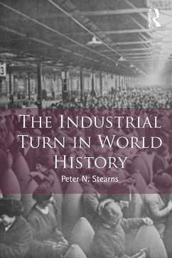 The Industrial Turn in World History (eBook, ePUB) - Stearns, Peter