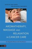 Aromatherapy, Massage and Relaxation in Cancer Care (eBook, ePUB)