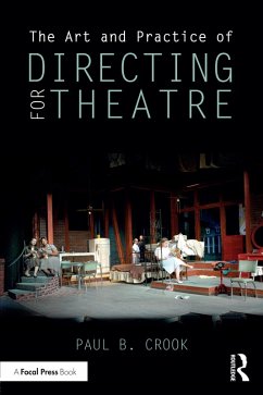 The Art and Practice of Directing for Theatre (eBook, PDF) - Crook, Paul B.