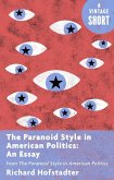 The Paranoid Style in American Politics: An Essay (eBook, ePUB)
