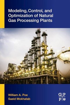 Modeling, Control, and Optimization of Natural Gas Processing Plants (eBook, ePUB) - Poe, William A.; Mokhatab, Saeid