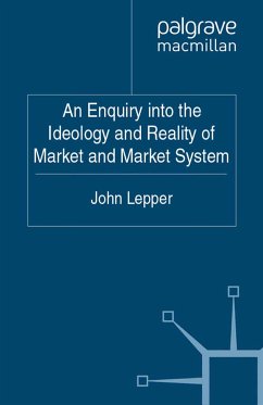 An Enquiry into the Ideology and Reality of Market and Market System (eBook, PDF)