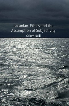 Lacanian Ethics and the Assumption of Subjectivity (eBook, PDF) - Neill, C.