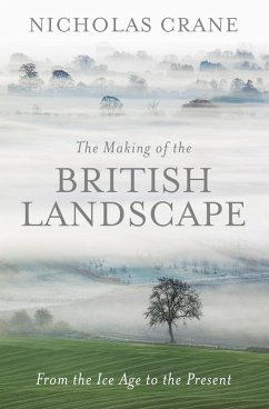 The Making Of The British Landscape (eBook, ePUB) - Crane, Nicholas