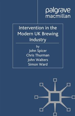Intervention in the Modern UK Brewing Industry (eBook, PDF) - Spicer, J.; Thurman, C.; Walters, J.; Loparo, Kenneth A.