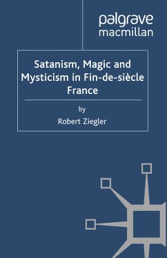 Satanism, Magic and Mysticism in Fin-de-siècle France (eBook, PDF) - Ziegler, R.