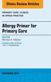 Allergy Primer for Primary Care, An Issue of Primary Care: Clinics in Office Practice (eBook, ePUB)