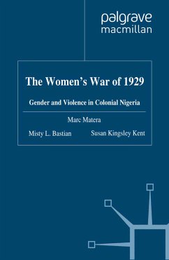 The Women's War of 1929 (eBook, PDF) - Matera, Marc; Bastian, Misty L.; Kent, S. Kingsley; Kingsley Kent, Susan