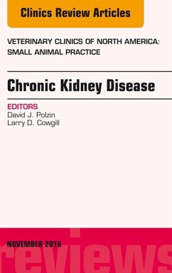 Chronic Kidney Disease, An Issue of Veterinary Clinics of North America: Small Animal Practice (eBook, ePUB) - Polzin, David J.; Cowgill, Larry D.