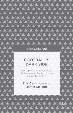 Football's Dark Side: Corruption, Homophobia, Violence and Racism in the Beautiful Game (eBook, PDF)
