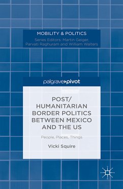 Post/humanitarian Border Politics between Mexico and the US (eBook, PDF) - Squire, V.