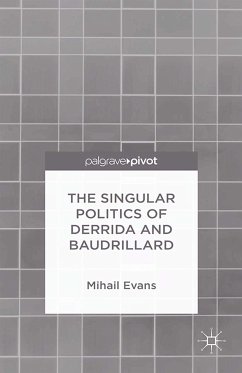 The Singular Politics of Derrida and Baudrillard (eBook, PDF) - Evans, Mihail