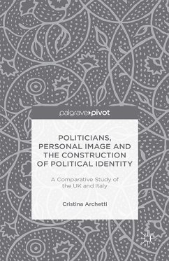 Politicians, Personal Image and the Construction of Political Identity (eBook, PDF) - Archetti, C.