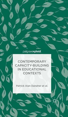 Contemporary Capacity-Building in Educational Contexts (eBook, PDF) - Danaher, Patrick Alan; Davies, Andy; George-Walker, L. De; Jones, Janice K.; Matthews, Karl J.; Midgley, Warren; Arden, Catherine H.; De George-Walker, Linda; Baguley, Margaret