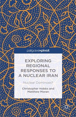 Exploring Regional Responses to a Nuclear Iran (eBook, PDF) - Hobbs, C.; Moran, M.