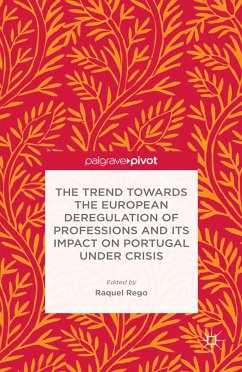 The Trend Towards the European Deregulation of Professions and its Impact on Portugal Under Crisis (eBook, PDF)