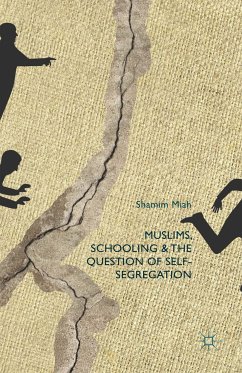 Muslims, Schooling and the Question of Self-Segregation (eBook, PDF) - Miah, S.