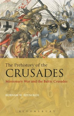 The Prehistory of the Crusades (eBook, PDF) - Reynolds, Burnam W.