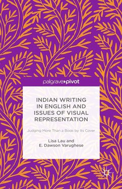 Indian Writing in English and Issues of Visual Representation (eBook, PDF) - Lau, Lisa; Varughese, E. Dawson; Dawson Varughese, E.