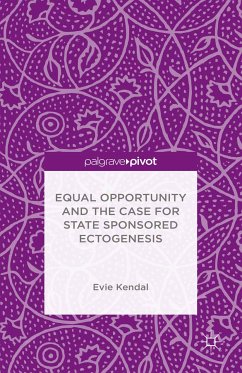 Equal Opportunity and the Case for State Sponsored Ectogenesis (eBook, PDF) - Kendal, Evie